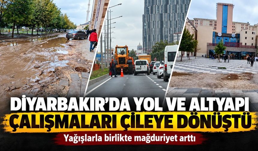 Diyarbakır’da Yol ve Altyapı Çalışmaları Çileye Dönüştü