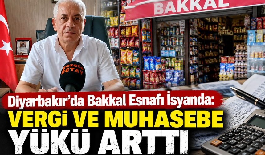 Diyarbakır’da Bakkal Esnafı İsyanda: Vergi ve Muhasebe Yükü Arttı