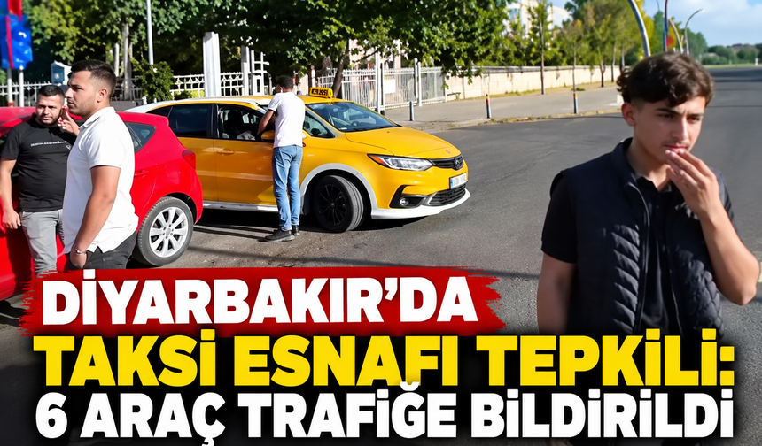 Diyarbakır’da Taksi Esnafı Tepkili: 6 Araç Trafiğe Bildirildi