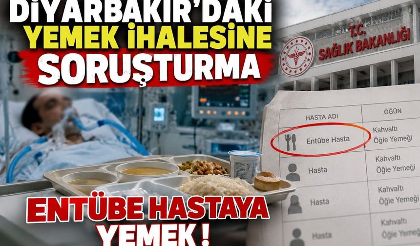 Diyarbakır’da Yemek İhalesi Mercek Altında: Entübe Hastalara Yemek Yazılmış!
