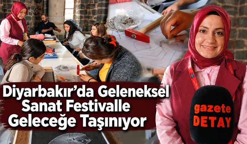 Diyarbakır’da Geleneksel Sanat Festivalle Geleceğe Taşınıyor