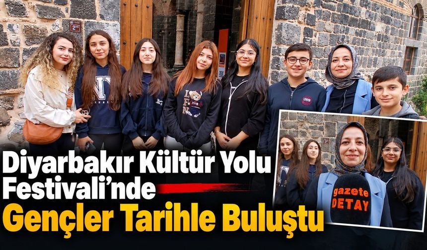 Diyarbakır Kültür Yolu Festivali’nde Gençler Tarihle Buluştu