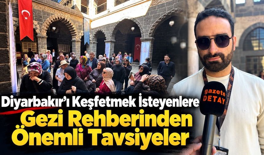 Diyarbakır’ı Keşfetmek İsteyenlere Gezi Rehberinden Önemli Tavsiyeler