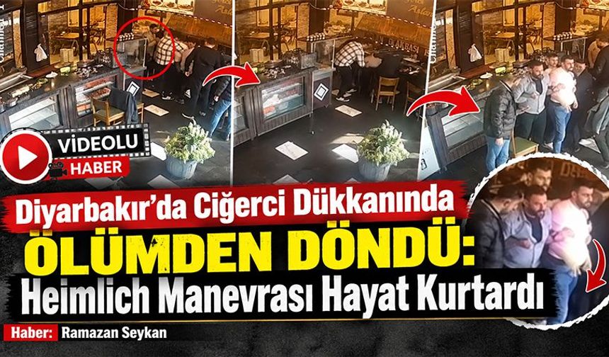 Diyarbakır’da Ciğerci Dükkanında Ölümden Döndü: Heimlich Manevrası Hayat Kurtardı