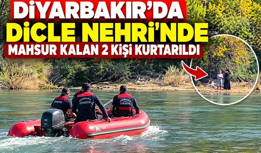 Diyarbakır'da nehirde mahsur kalan 2 kişi kurtarıldı