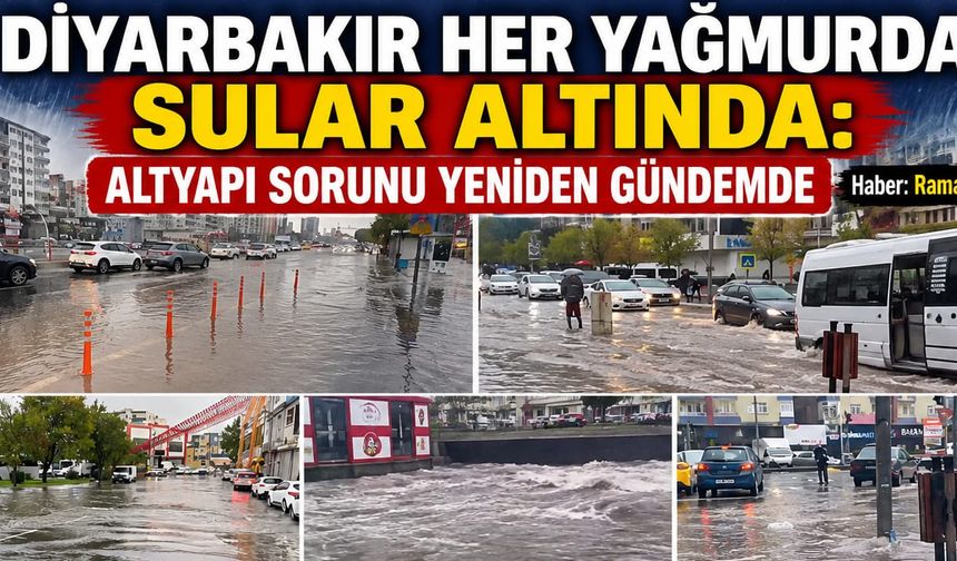 Diyarbakır Her Yağmurda Sular Altında: Altyapı Sorunu Yeniden Gündemde