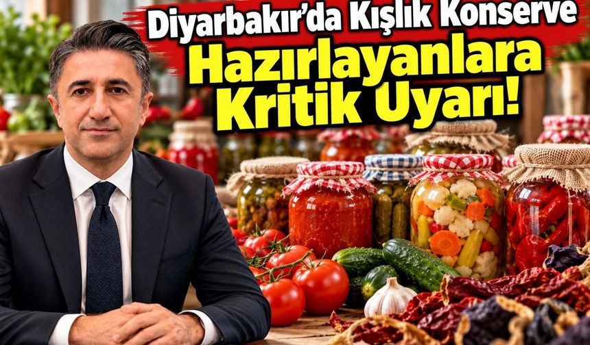Diyarbakır’da Kışlık Konserve Hazırlayanlara Kritik Uyarı