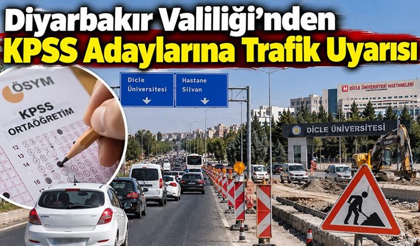 Diyarbakır Valiliği’nden KPSS Adaylarına Trafik Uyarısı