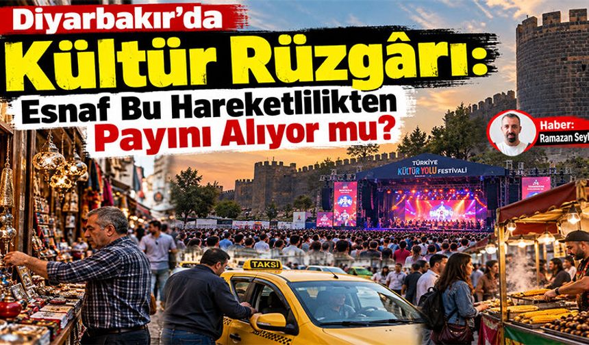 Diyarbakır’da Kültür Rüzgârı: Esnaf Bu Hareketlilikten Payını Alıyor mu?