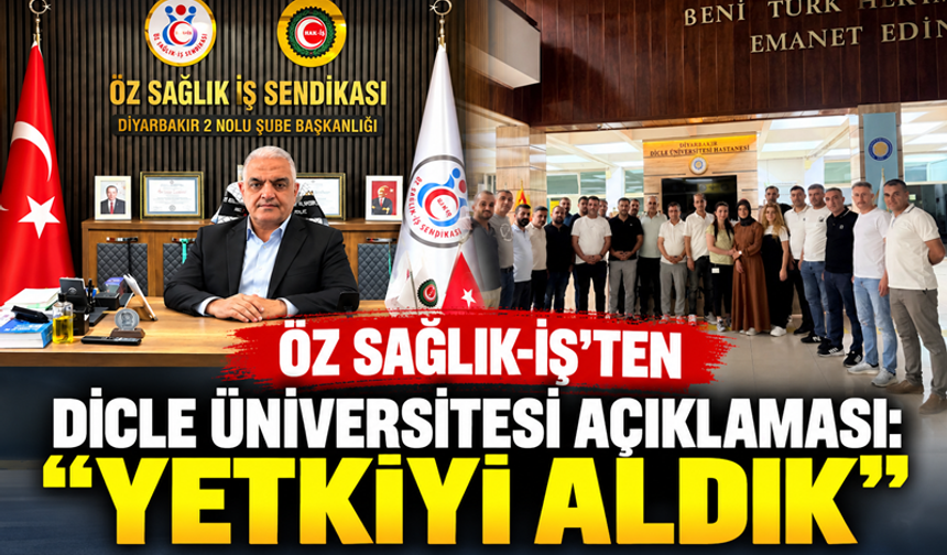 Öz Sağlık-İş’ten Dicle Üniversitesi Açıklaması: “Yetkiyi Aldık”