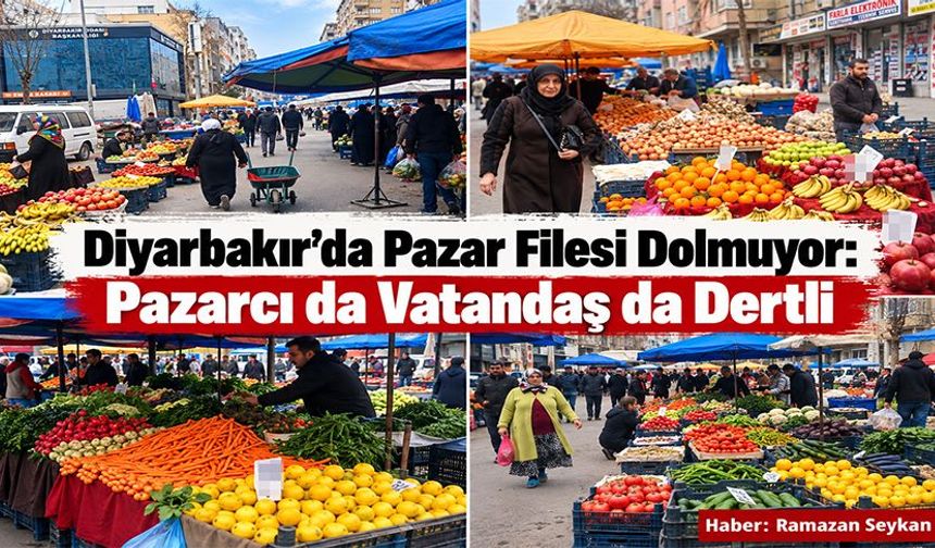Diyarbakır’da Pazar Filesi Dolmuyor: Pazarcı da Vatandaş da Dertli