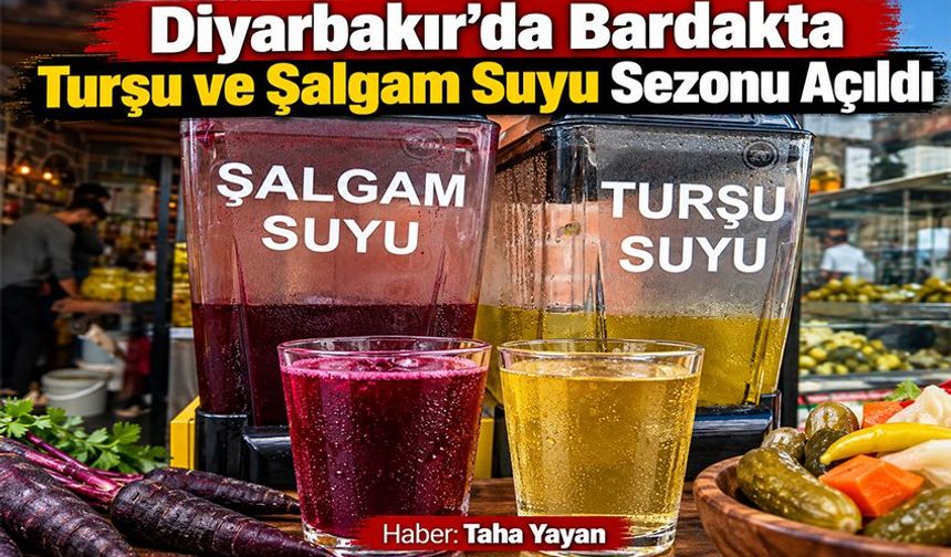Diyarbakır’da Bardakta Turşu ve Şalgam Suyu Sezonu Açıldı