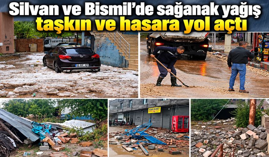 Silvan ve Bismil’de sağanak yağış taşkın ve hasara yol açtı
