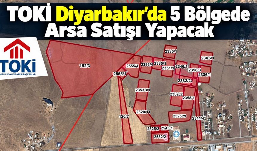 TOKİ Diyarbakır’da 5 Bölgede Arsa Satışı Yapacak