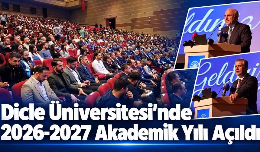 Dicle Üniversitesi’nde 2026-2027 Akademik Yılı Açıldı