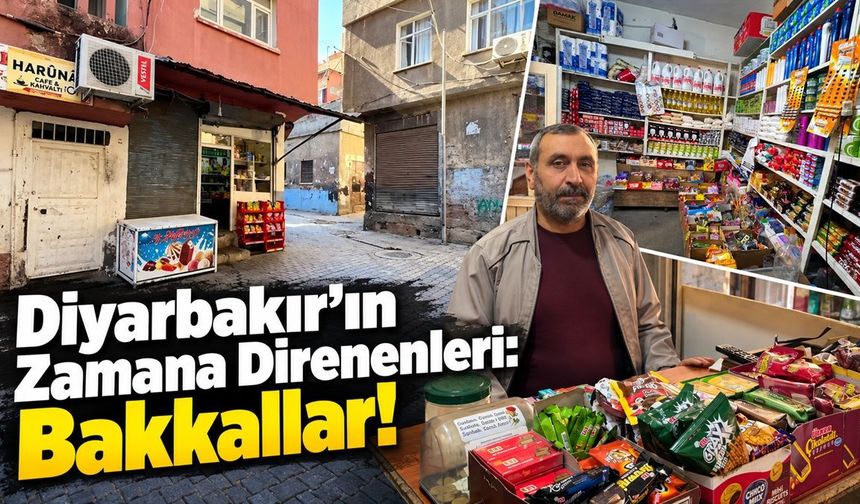 Diyarbakır’ın Zamana Direnenleri: Bakkallar!