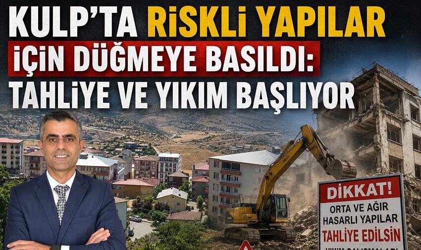 Kulp'ta Riskli Yapılar İçin Düğmeye Basıldı: Tahliye ve Yıkım Başlıyor