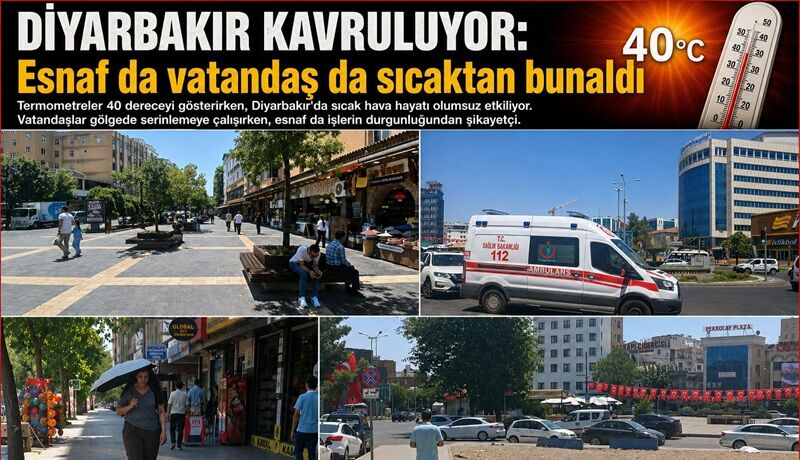 Diyarbakır Kavruluyor: Esnaf da vatandaş da sıcaktan bunaldı