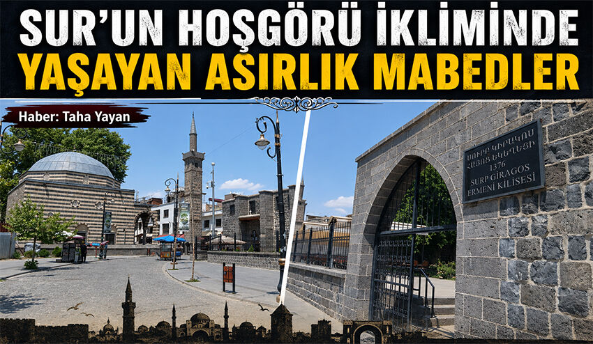 Sur'un Hoşgörü İkliminde Yaşayan Asırlık Mabedler