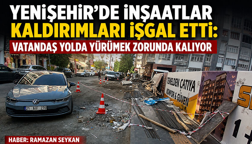 Yenişehir'de İnşaatlar Kaldırımları İşgal Etti
