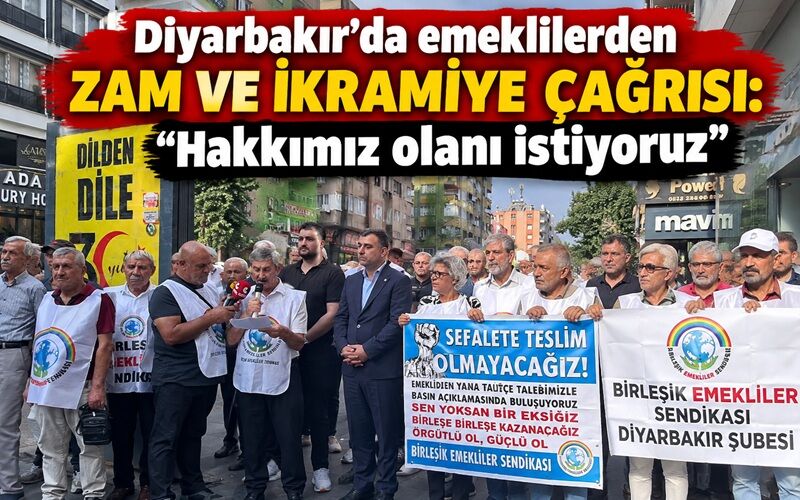 Diyarbakır’da emeklilerden zam ve ikramiye çağrısı: “Hakkımız olanı istiyoruz”